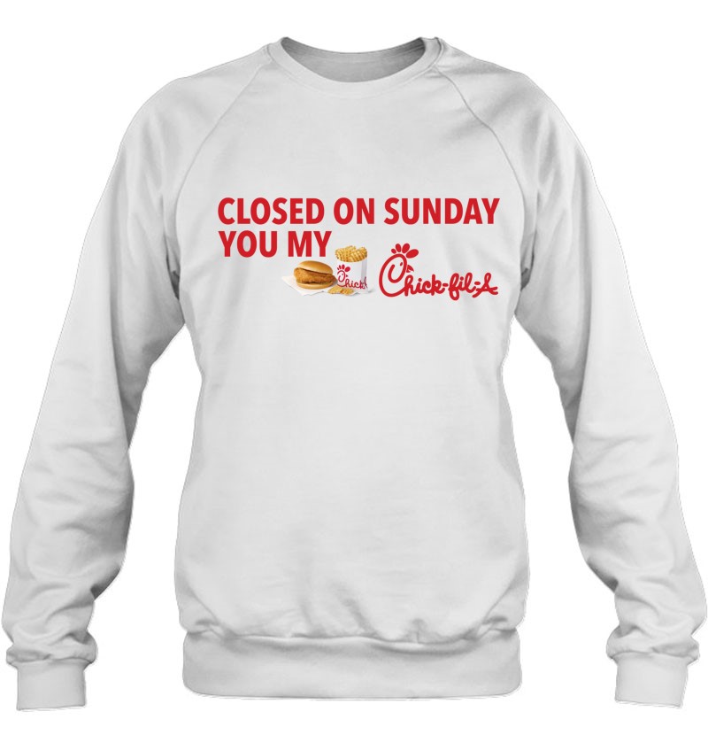Closed On Sunday You My Song Lyrics Quote Chicken Sandwich Sweatshirt