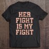 Her Fight Is My Fight Vaginal Cancer Awareness Patient Tee