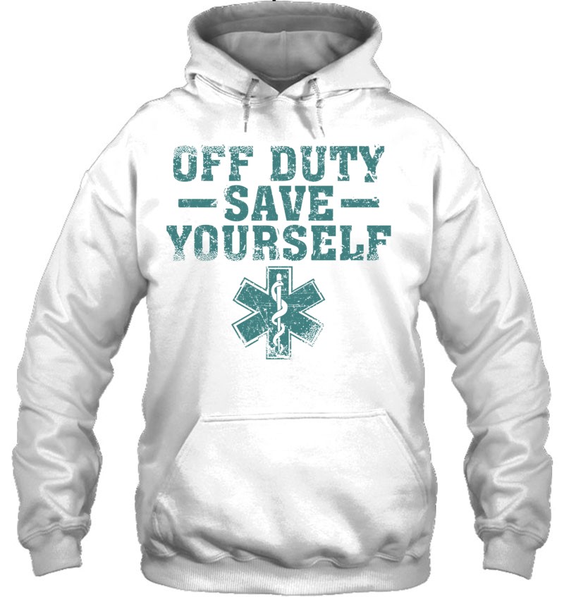 Funny Off Duty Save Yourself Gift Cute Paramedic Men Women T Shirts ...