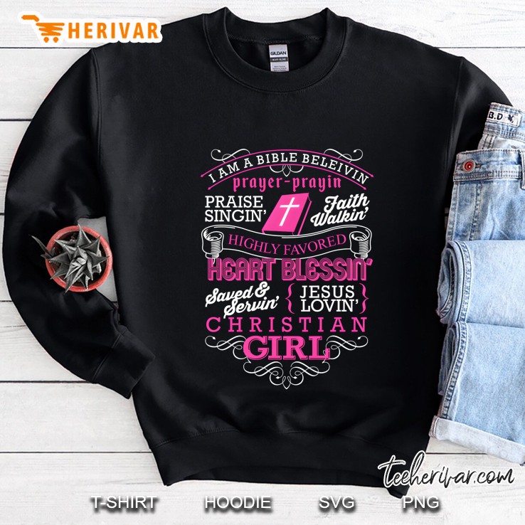 Bible Believing Christian Girl Christian Gifts Sweatshirt