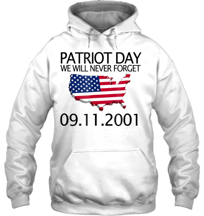 Patriot Day We Will Never Forget 09 11 2001 Ver2 Hoodie