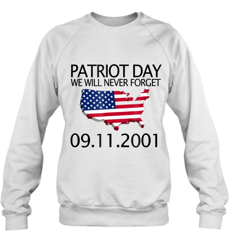 Patriot Day We Will Never Forget 09 11 2001 Ver2 Sweatshirt