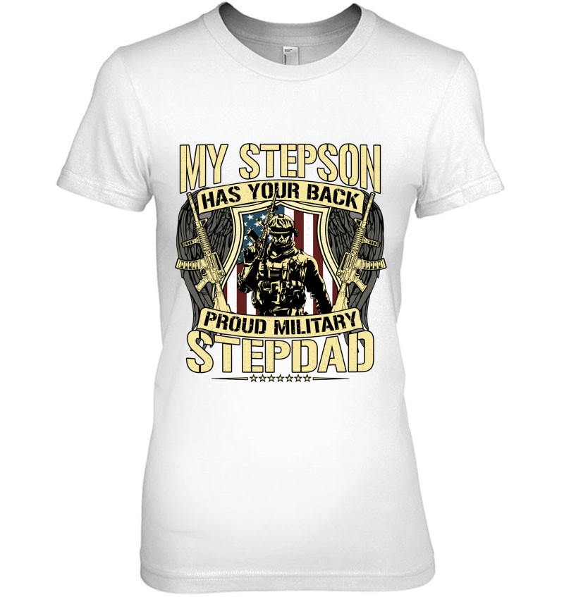 My Stepson Has Your Back Proud Military Stepdad Army T T Shirts Hoodies Svg And Png Teeherivar