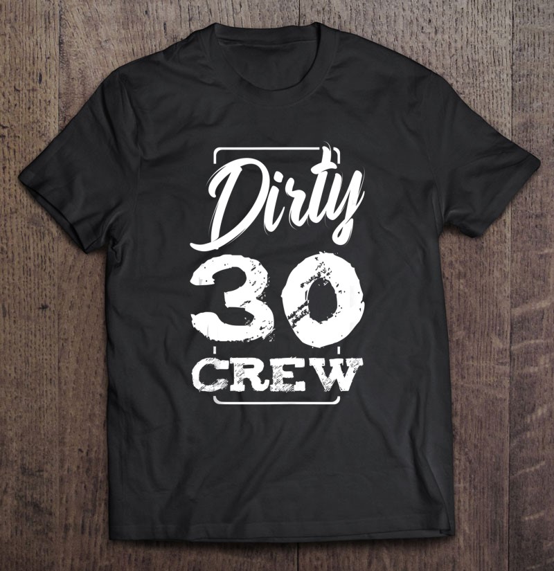Dirty 30 Crew Birthday Surprise Party Celebration Gift Ideas