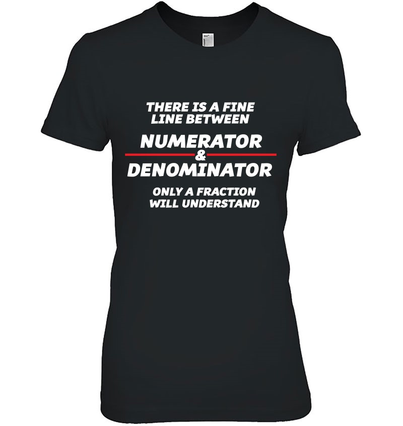 There Is A Fine Line Between Numerator & Denominator Math