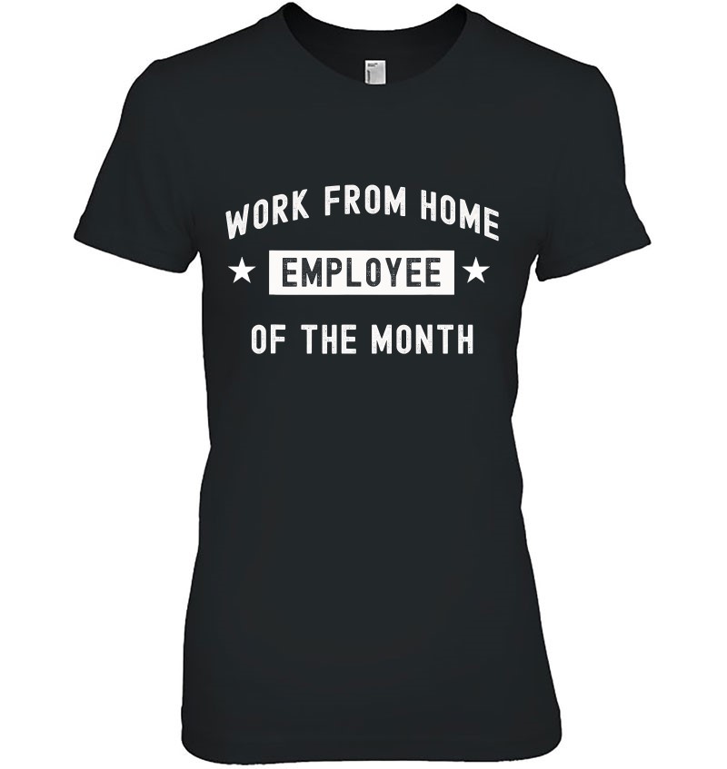 Work From Home Employee Of The Month Funny Cute 2021 Ver2 Ladies Tee