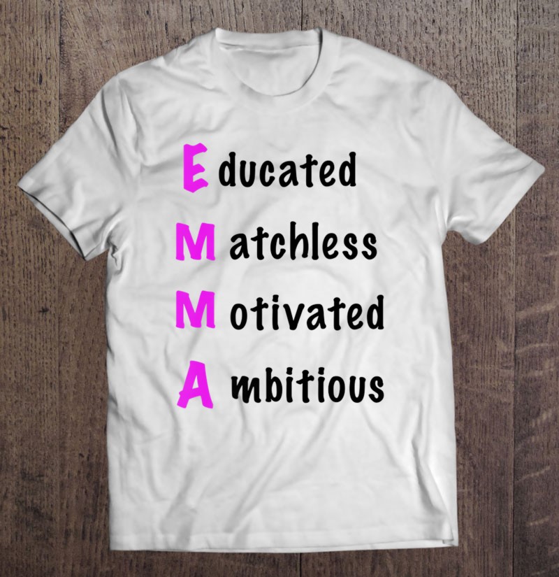 Emma Educated Matchless Motivated Ambitious T-Shirts, Hoodies, SVG ...