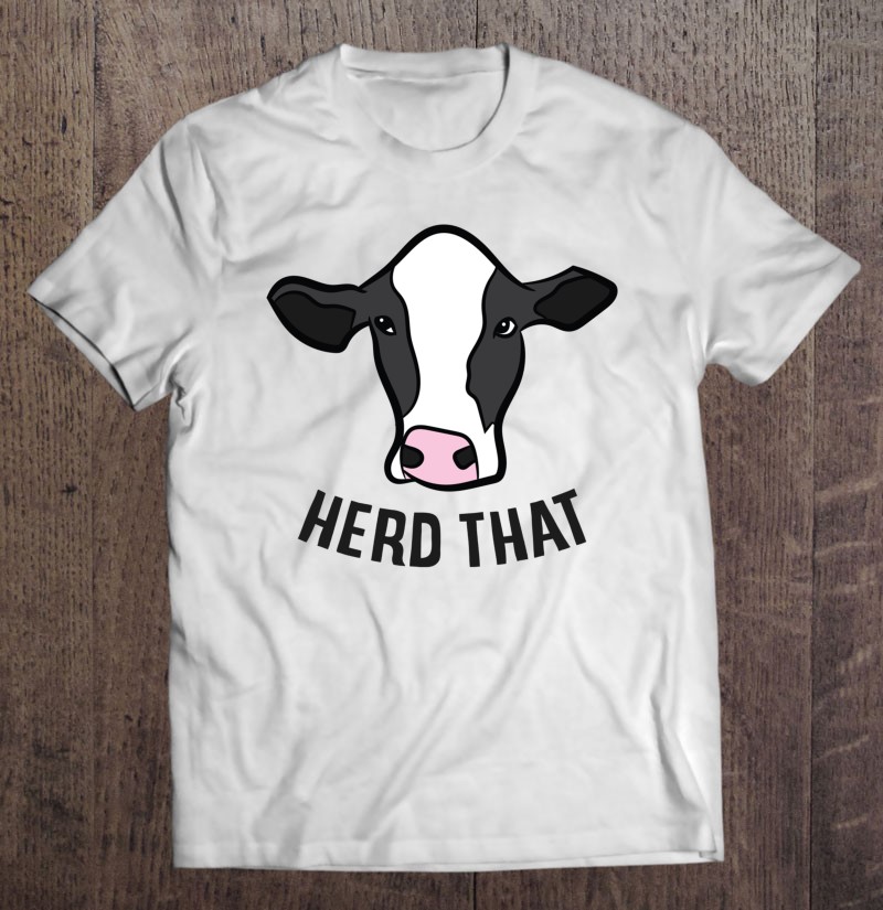 Cow Farming Gift For Cow Farmer Herd That Funny Cattle Cows
