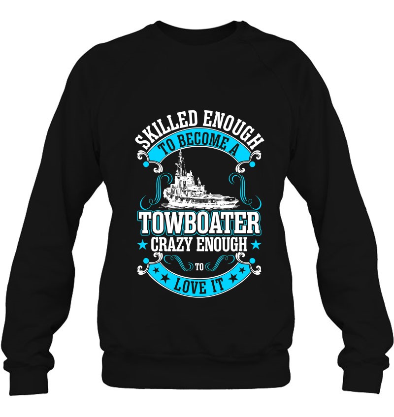 Skilled Enough Become Towboater Crazy Enough To Love