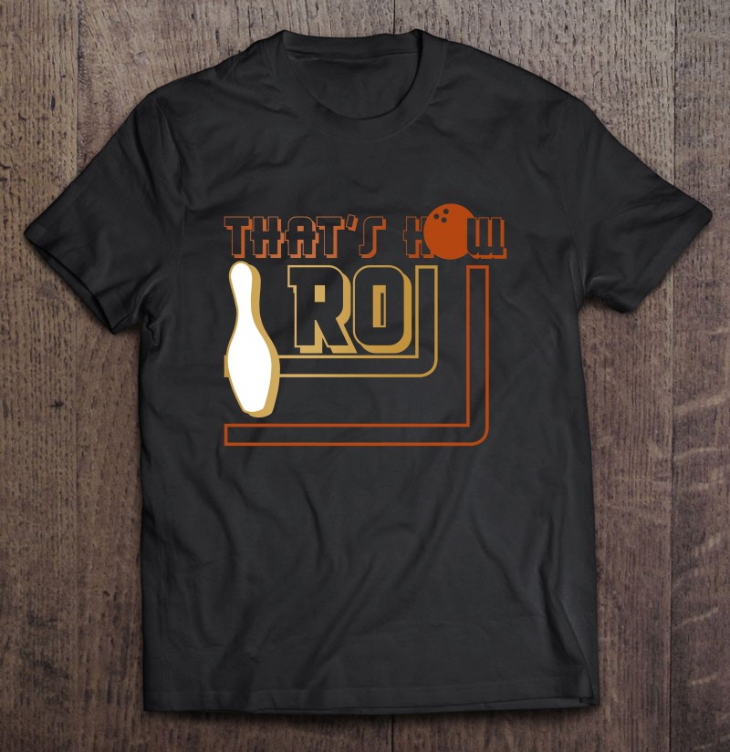 Funny That's How I Roll Bowling Design Tee