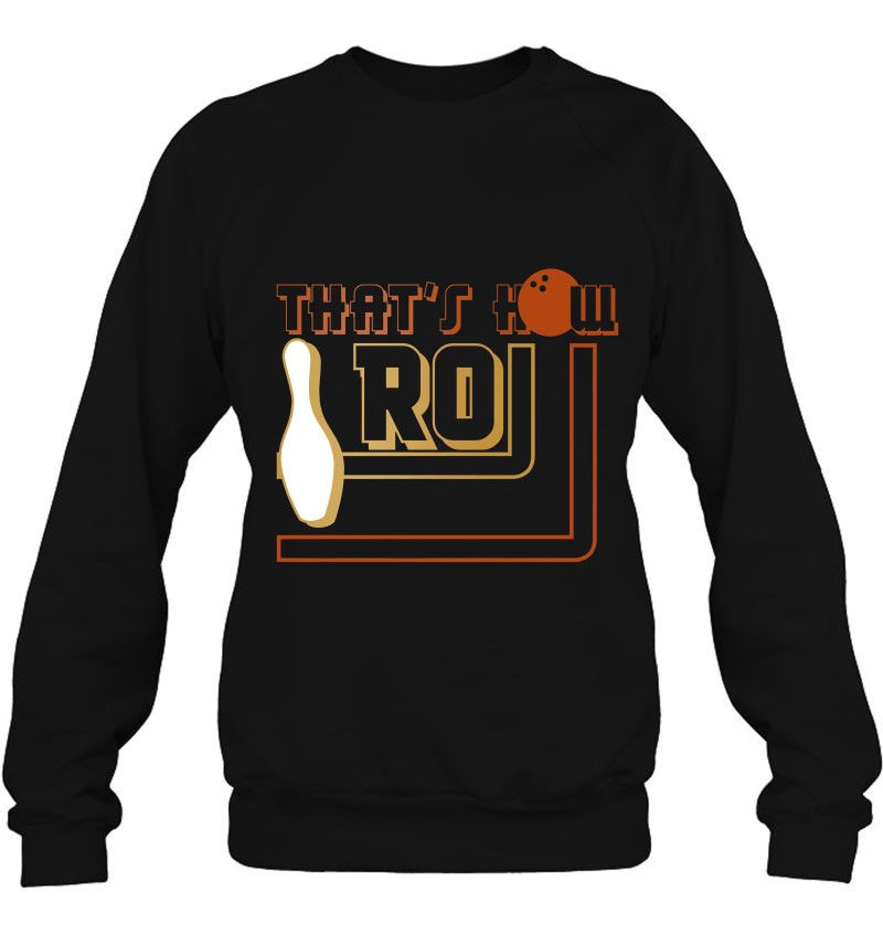 Funny That's How I Roll Bowling Design Sweatshirt