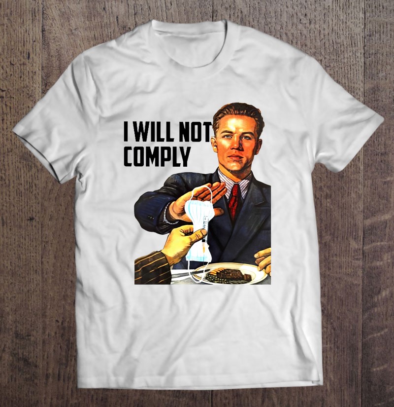 I Will Not Comply Vaccinated And Face Mask Shirt