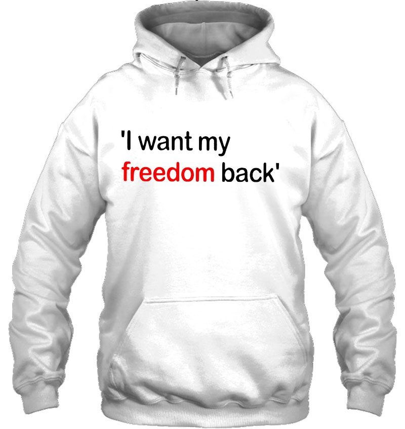 I Want My Freedom Back Hoodie