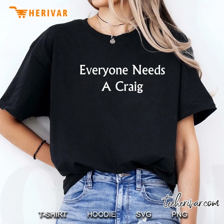Everyone Needs A Craig Living Near Rock Ladies Tee