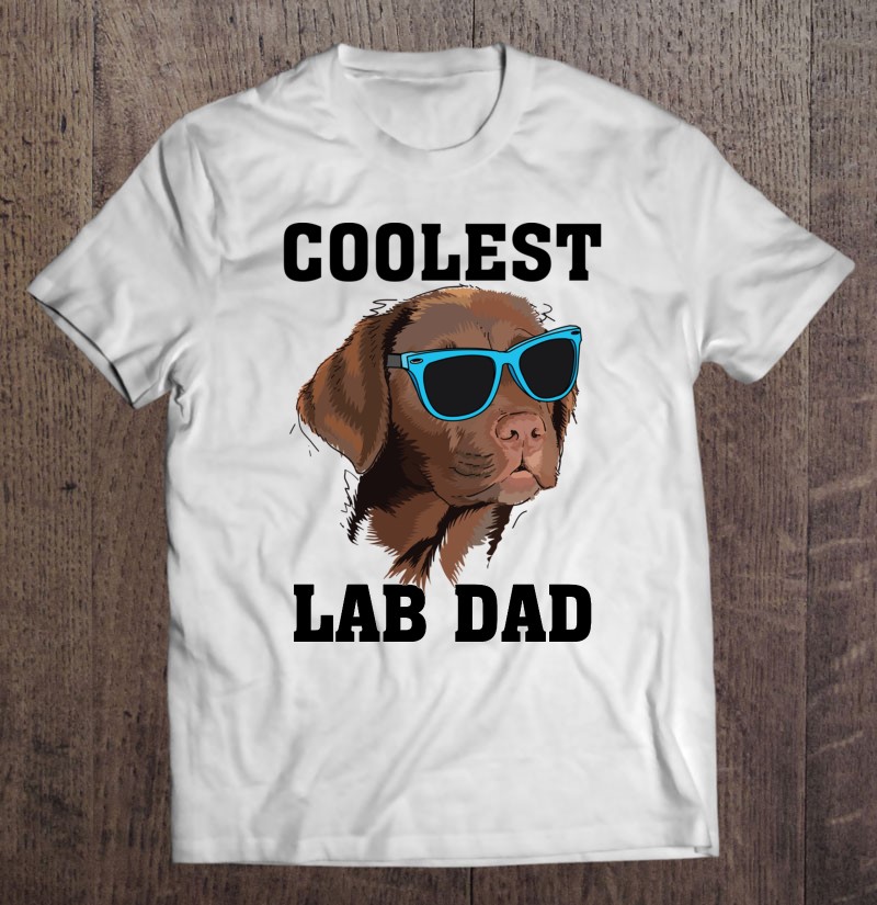 Funny Coolest Lab Dad Gift For Black Labrador Dog Lover Men Shirt