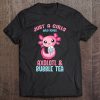 Just A Girl Who Loves Axolotls Plushies Costume Gifts Tee