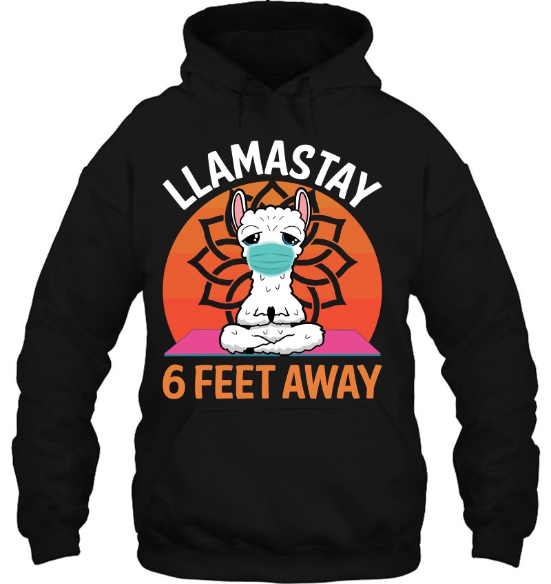 Llamastay 6 Feet Away Funny Llama Yoga Namaste Mask Hoodie