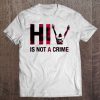 Hiv Is Not A Crime Viral Load - Hiv Stigma Awareness Tee