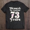Blessed By God For 73 Years Tee