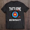 That's Some Bowshit Bullseye Bow Target Archer Pun Clothes Tee