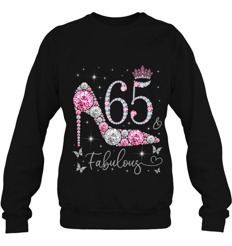 65 & Fabulous, 65 Years Old And Fabulous, 65Th Birthday Sweatshirt