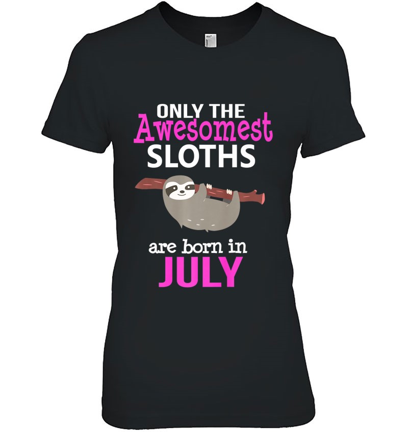 Cute Funny Sloth Lovers July Birthday Shirt Lazy Women Kids Hoodie