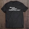 Have You Hugged A Lutheran Today Christmas Gift Tee