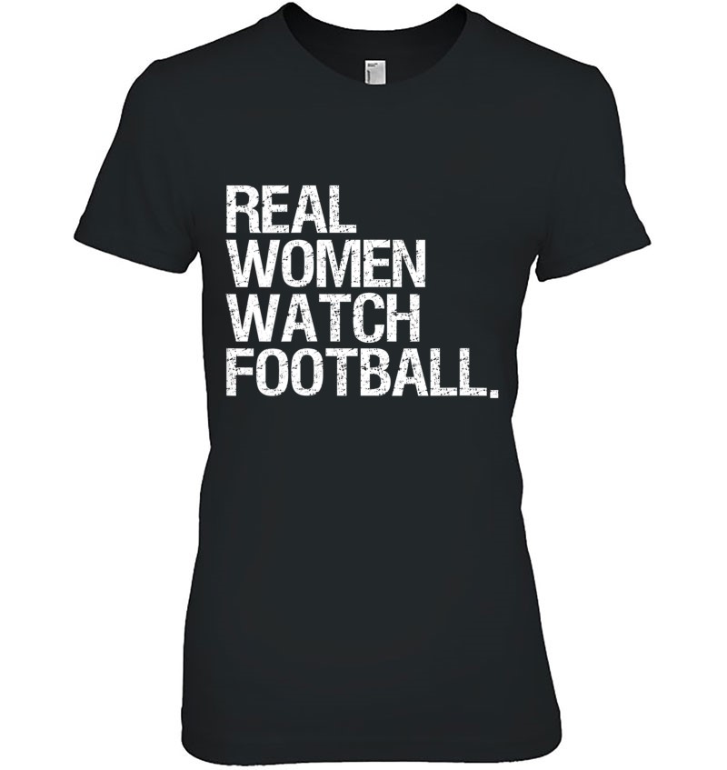 Real Women Watch Football T-Shirts, Hoodies, SVG & PNG | TeeHerivar