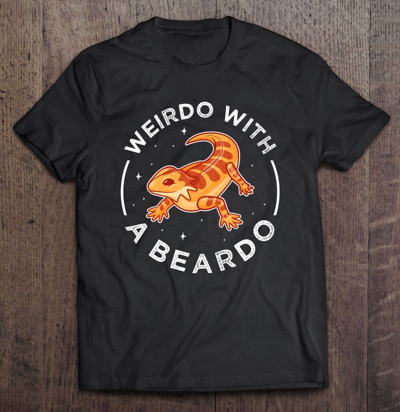 Beardie Lizard Puns Weirdo With A Beardo Bearded Dragon Tee