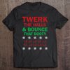 Twerk The Halls And Bounce That Booty Funny Xmas Tee