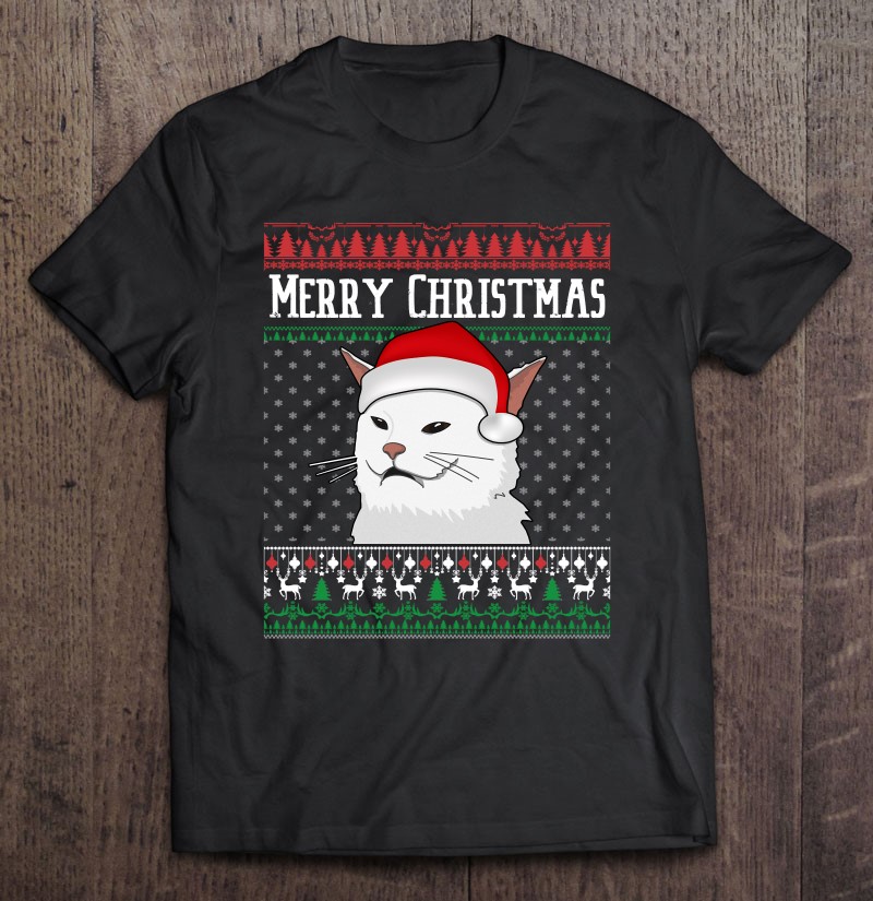 Woman Yelling At A Cat Ugly Christmas Sweater Meme Shirt
