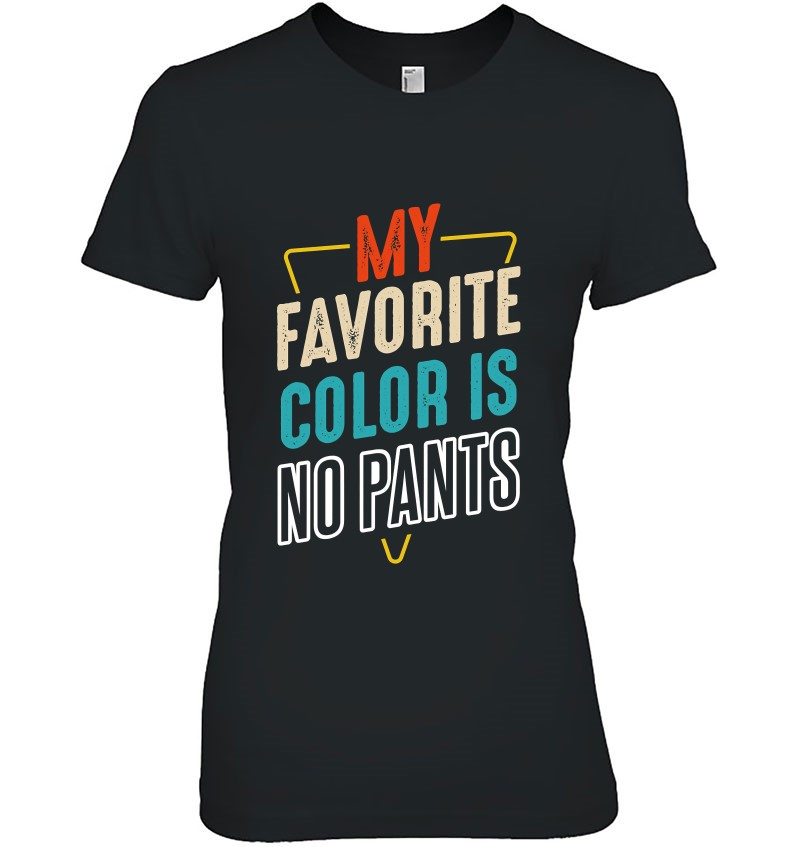 Womens My Favorite Color Is No Pants Funny Humor Sarcastic Quotes Sweatshirt
