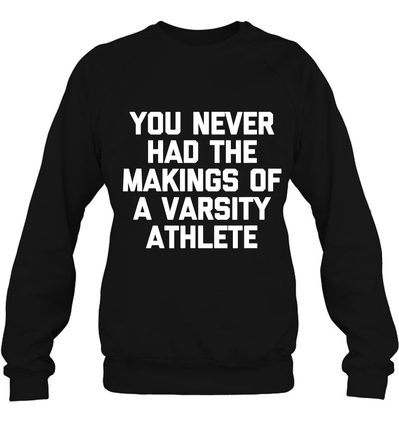 You Never Had The Makings Of A Varsity Athlete Funny Tv Mugs