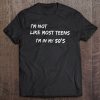 50 Funny I'm Not Like Most Teens I'm In My 50'S Tee