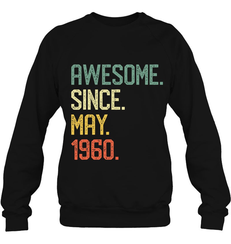 Awesome Since May 1960 Vintage 62Nd Birthday Gift Sweatshirt