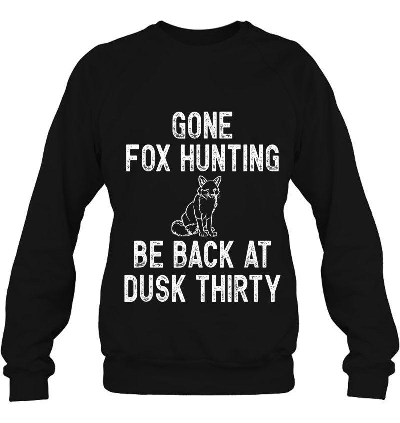Funny Fox Hunting - Great Hunter Gift Idea Sweatshirt