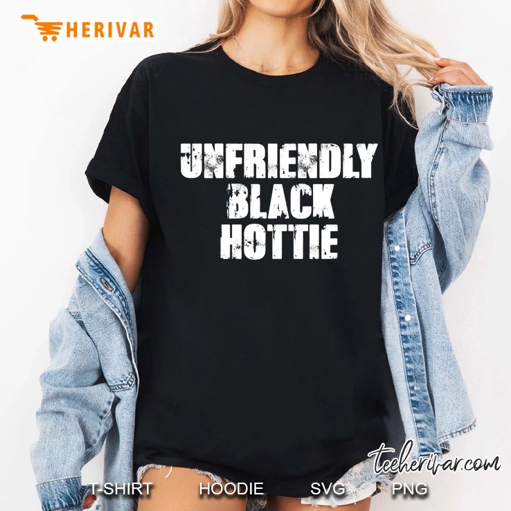 Unfriendly Black Hottie Mean Girls Ladies Tee