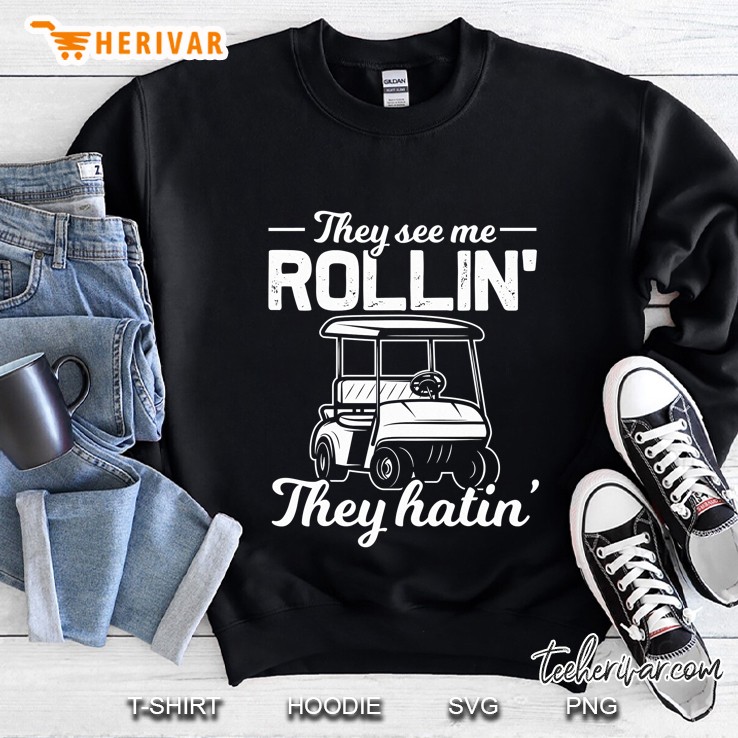 Funny Golf Cart They See Me Rollin Golf Car Golf Cart Sweatshirt