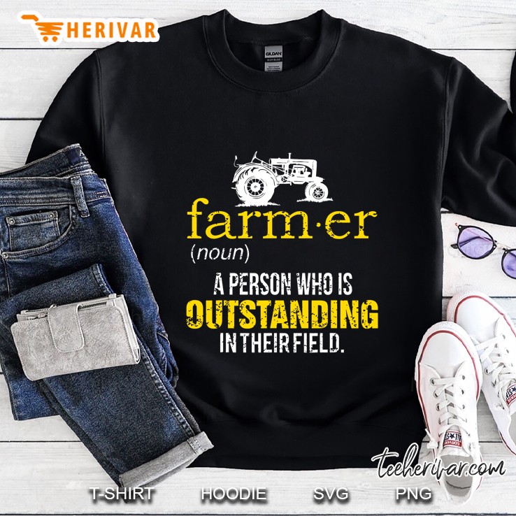 Farmer A Person Who Is Outstanding In Their Field Farm Gift Sweatshirt