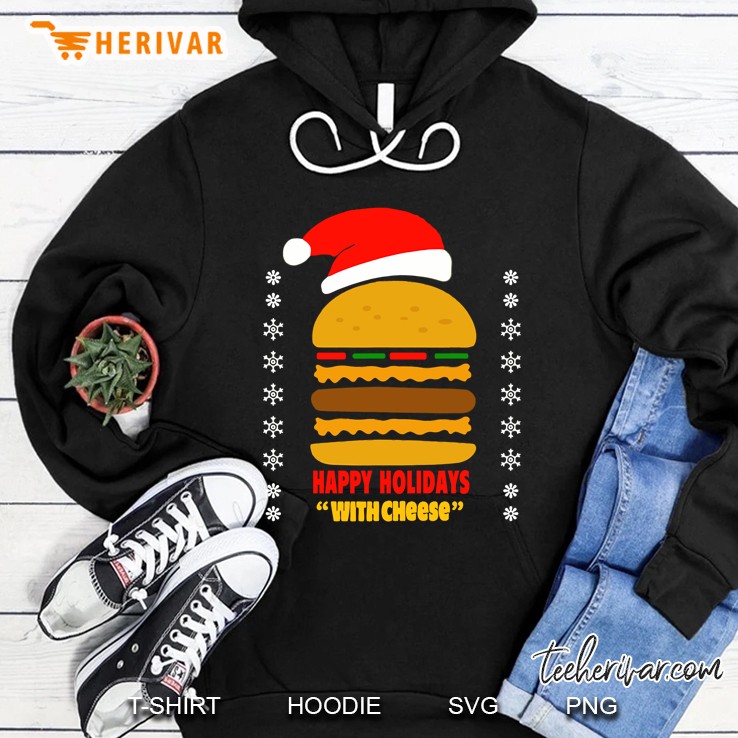 Funny Happy Holidays With Cheese Shirt Christmas Hoodie
