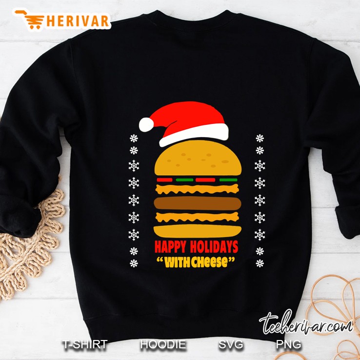 Funny Happy Holidays With Cheese Shirt Christmas Sweatshirt