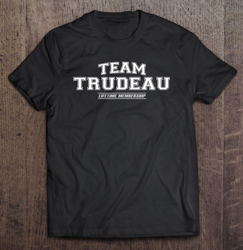 Team Trudeau Proud Family Surname Last Name Gift