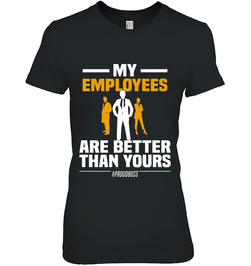 My Employees Are Better Than Yours Entrepreneur Proud Ceo Sweatshirt