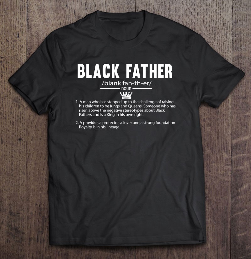 Black Father Definition Fathers Day Gift For Dad Men Shirt