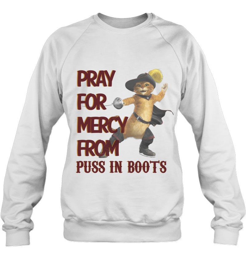 Shrek 2 Pray For Mercy From Puss In Boots Sweatshirt