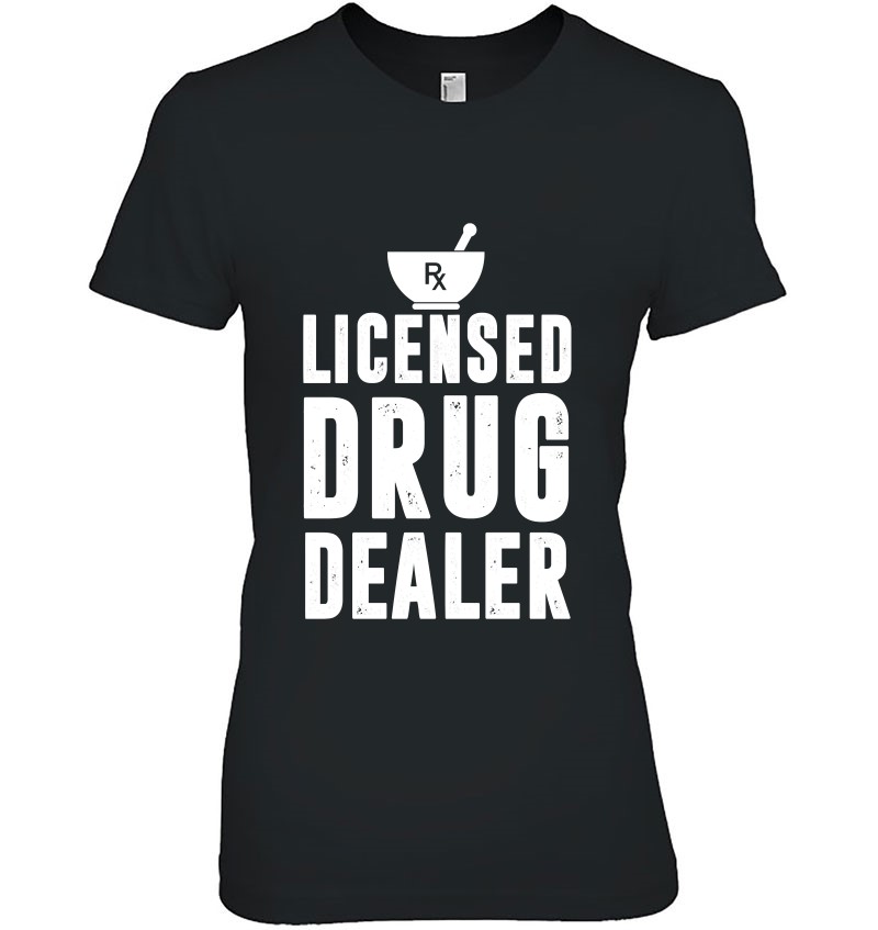 Pharmacy Technicians Licensed Drug Dealer Funny Pharmacist