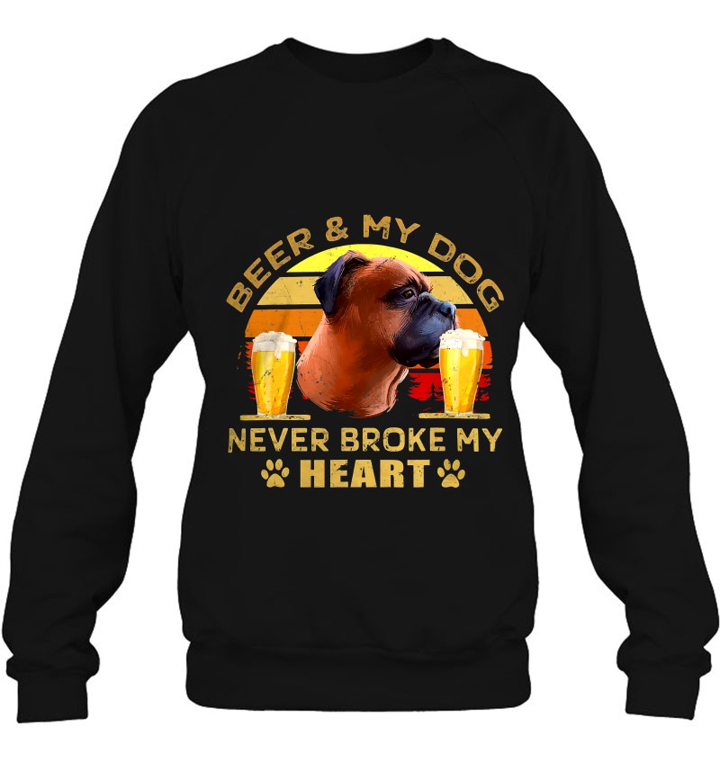 Beer & Boxer Dog Never Broke My Heart Sweatshirt