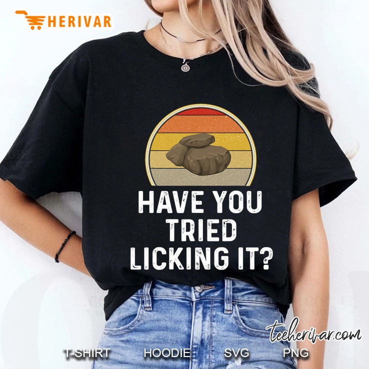 Geology Rock Hound Shirt Gift Have You Tried Licking It Gift Ladies Tee