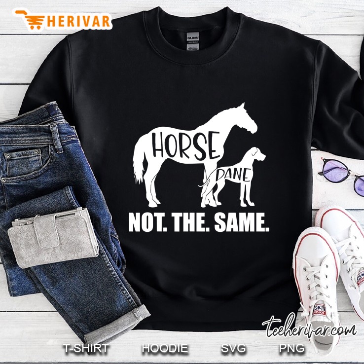 Horse Dane Not The Same Great Dane Shirt Funny Dog Lover Sweatshirt