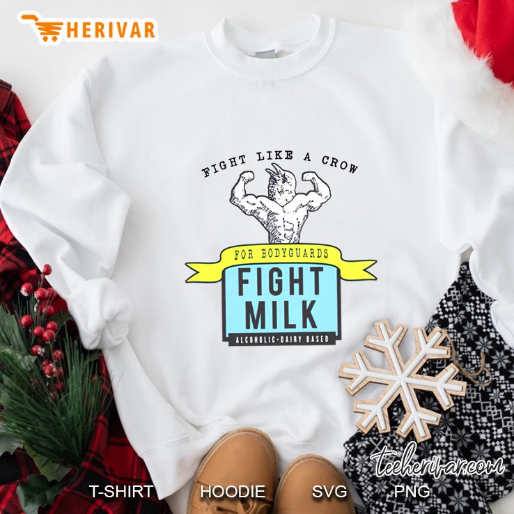 Fight Like A Crow Fight Milk Always Sunny Sweatshirt